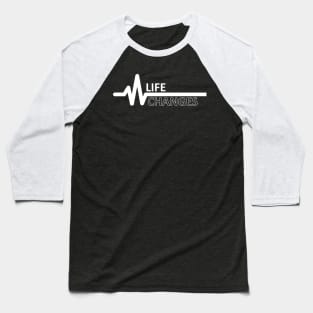 Life Changes Like ECG - It Moves Up & Down Meaning Full Art Baseball T-Shirt